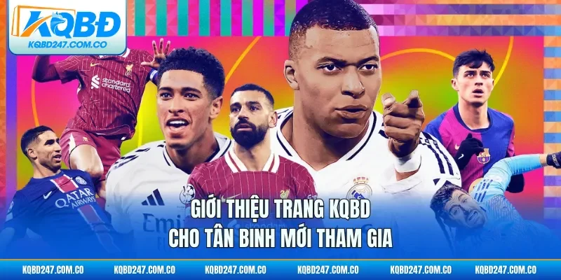 Giới thiệu trang KQBD cho tân binh mới tham gia