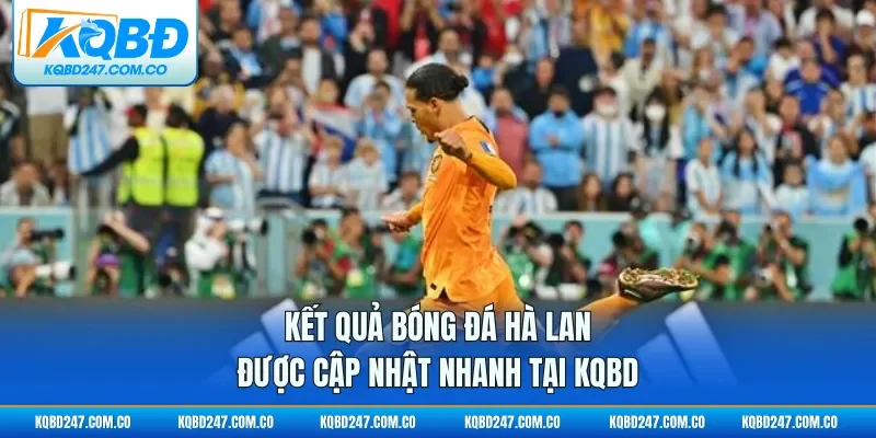 Kết quả bóng đá Hà Lan được cập nhật nhanh tại KQBD