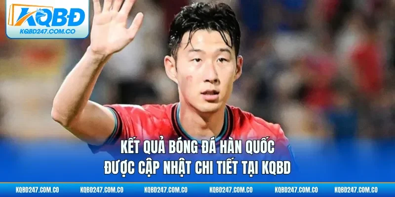 Kết quả bóng đá Hàn Quốc được cập nhật chi tiết tại KQBD