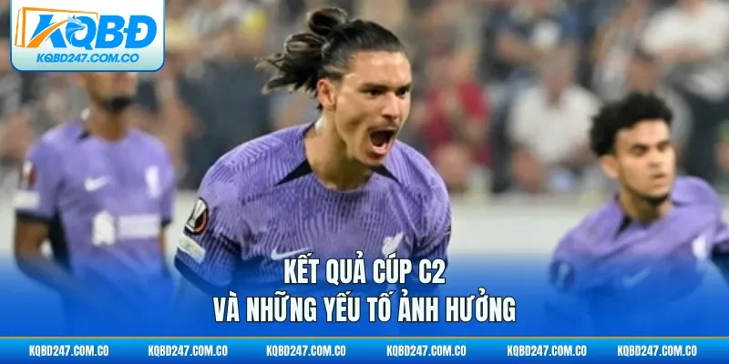 Kết quả cúp C2 và những yếu tố ảnh hưởng 