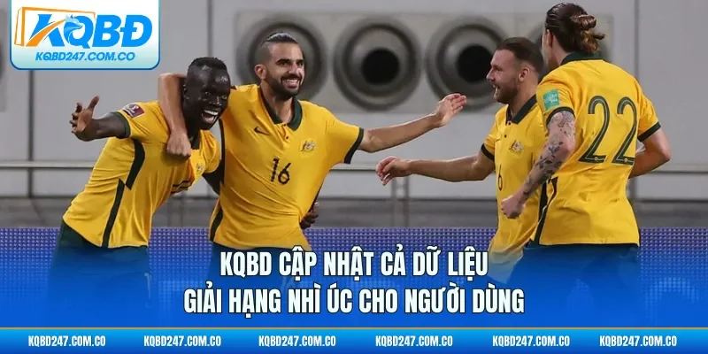 KQBD cập nhật cả dữ liệu giải hạng Nhì Úc cho người dùng