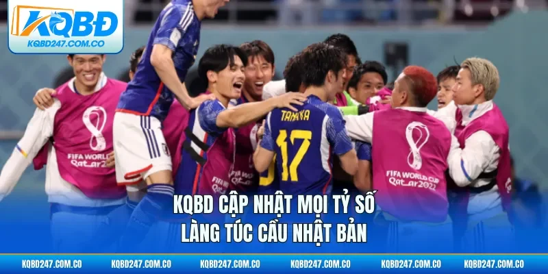 KQBD cập nhật mọi tỷ số làng túc cầu Nhật Bản