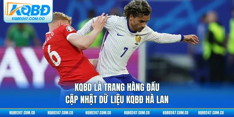 KQBD là trang hàng đầu cập nhật dữ liệu KQBĐ Hà Lan
