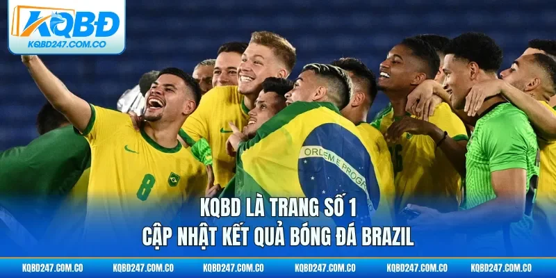 KQBD là trang số 1 cập nhật kết quả bóng đá Brazil