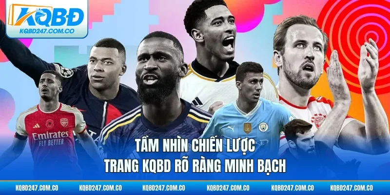 Tầm nhìn chiến lược trang KQBD rõ ràng minh bạch
